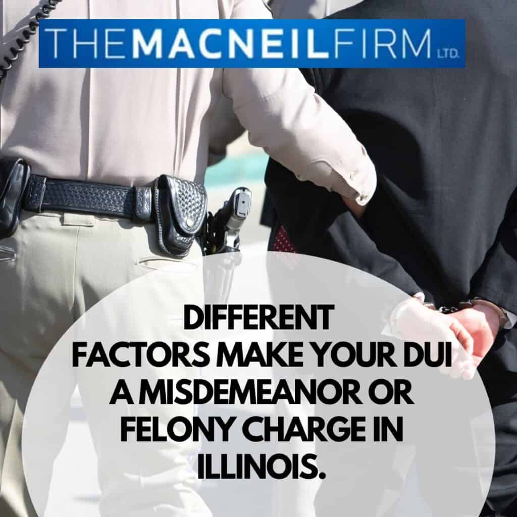 DUI Lawyer Oak Forest Illinois | Differences Between Misdemeanor and Felony DUI | DUI Lawyer Near Me | The MacNeil Firm