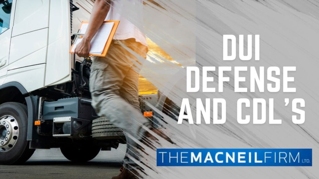 DUI Defense and CDLs | The MacNeil Firm | DUI Defense and CDLs Near Me
