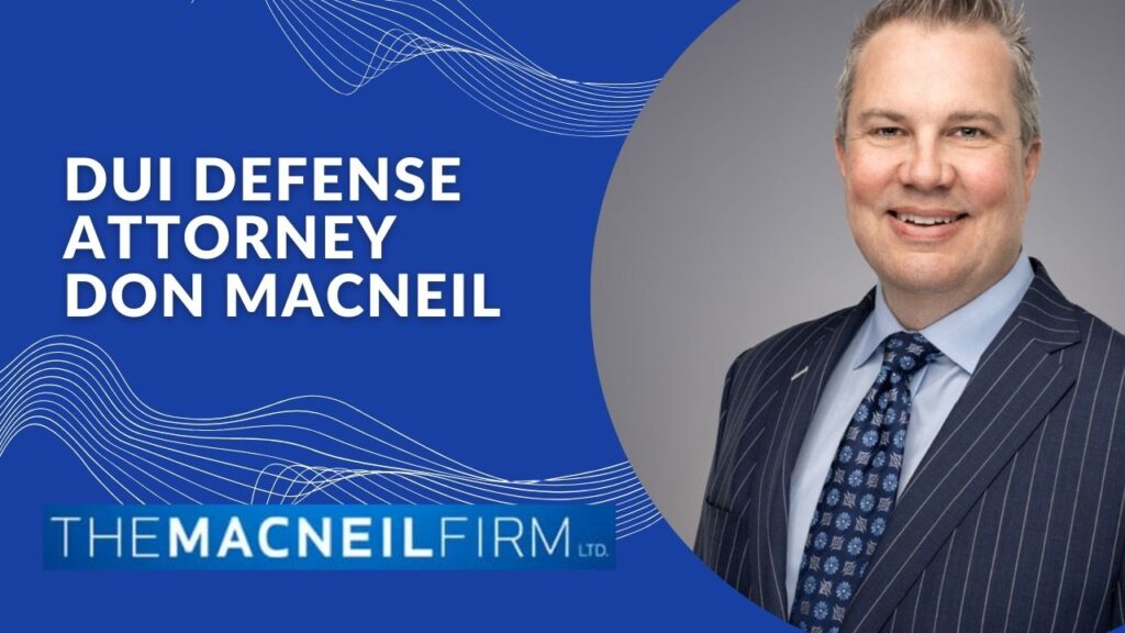 DUI Defense Attorney Don MacNeil | The MacNeil Firm | DUI Defense Lawyer Near Me