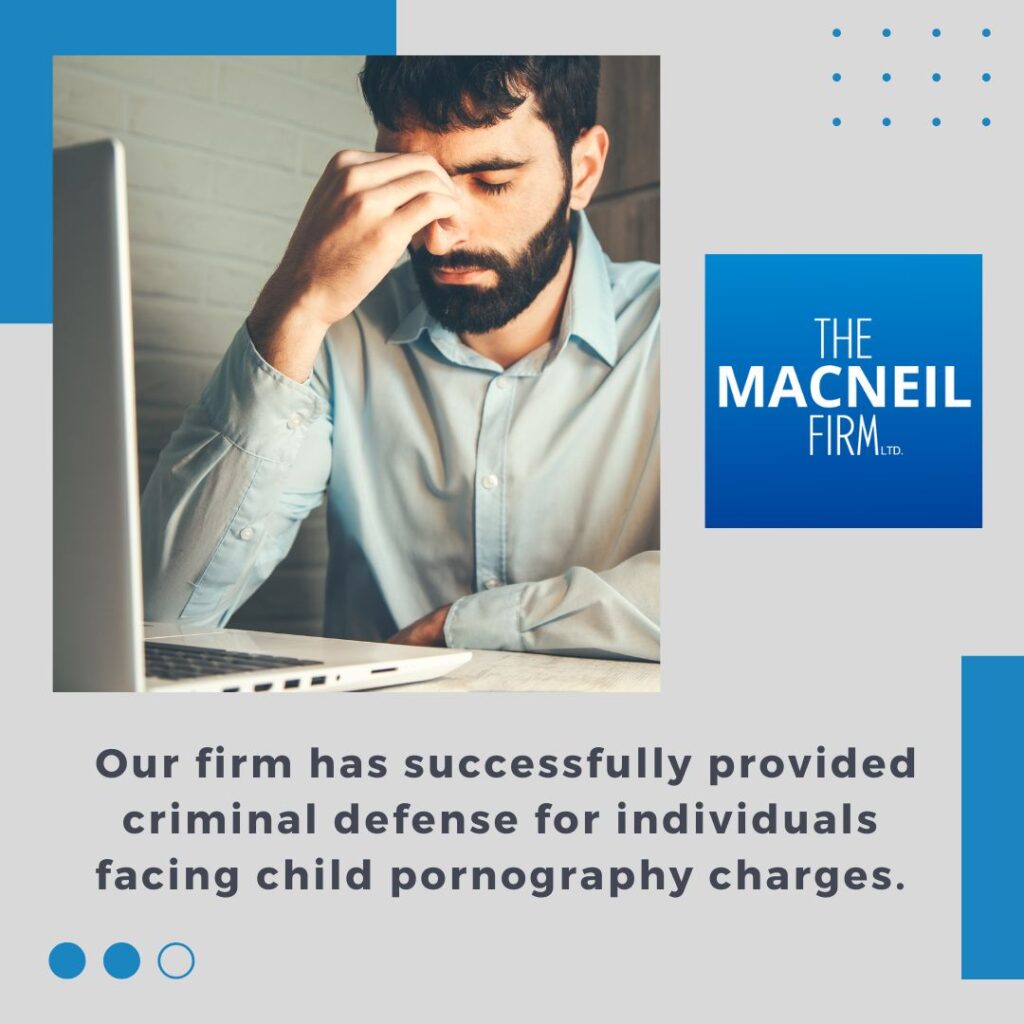 Criminal Defense in Will County | The MacNeil Firm | Criminal Defense Near Me | Child Pornography State and Federal Law